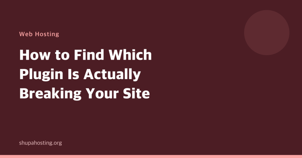 How to Find Which Plugin Is Actually Breaking Your Site