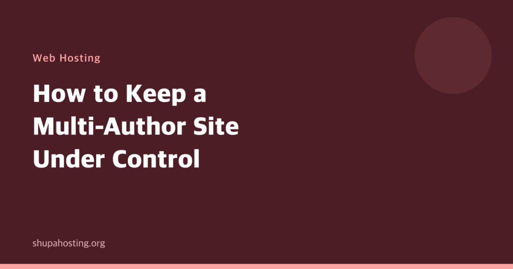 How to Keep a Multi-Author Site Under Control