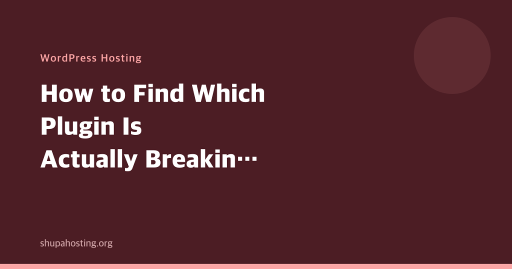 How to Find Which Plugin Is Actually Breaking Your Site